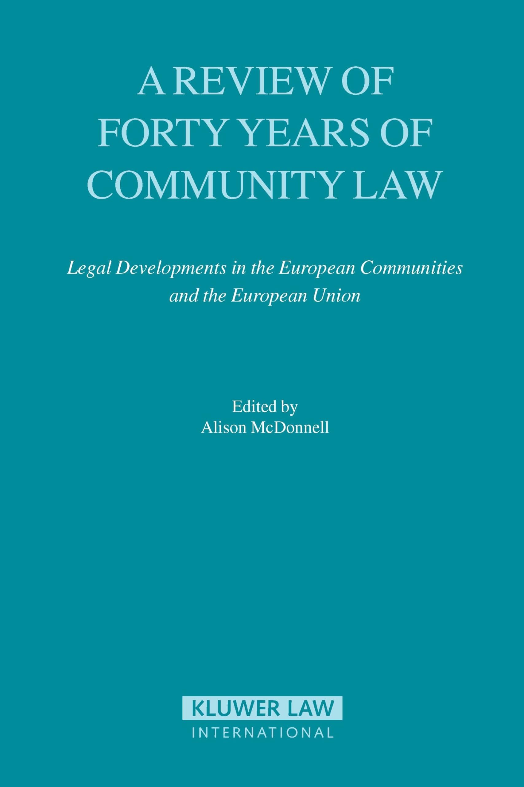 A Review of Forty Years of Community Law: Legal Developments in the European Communities and the European Union Law
