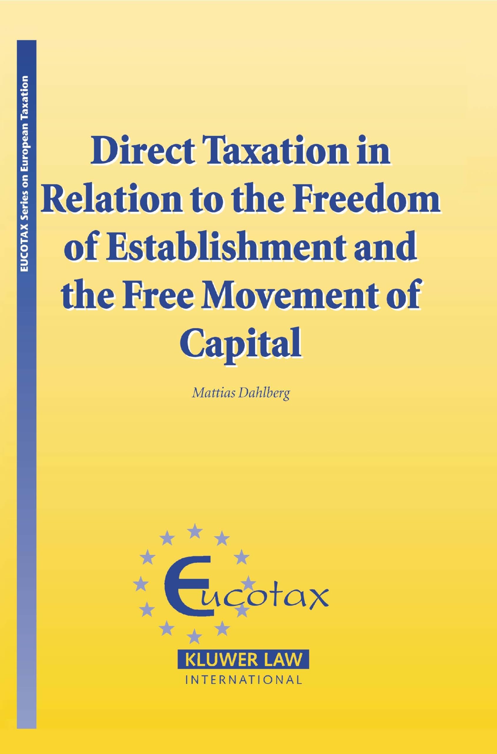 Direct Taxation in Relation to the Freedom of Establishment and the Free Movement of Capital (Eucotax Series on European Taxation, 9) Law
