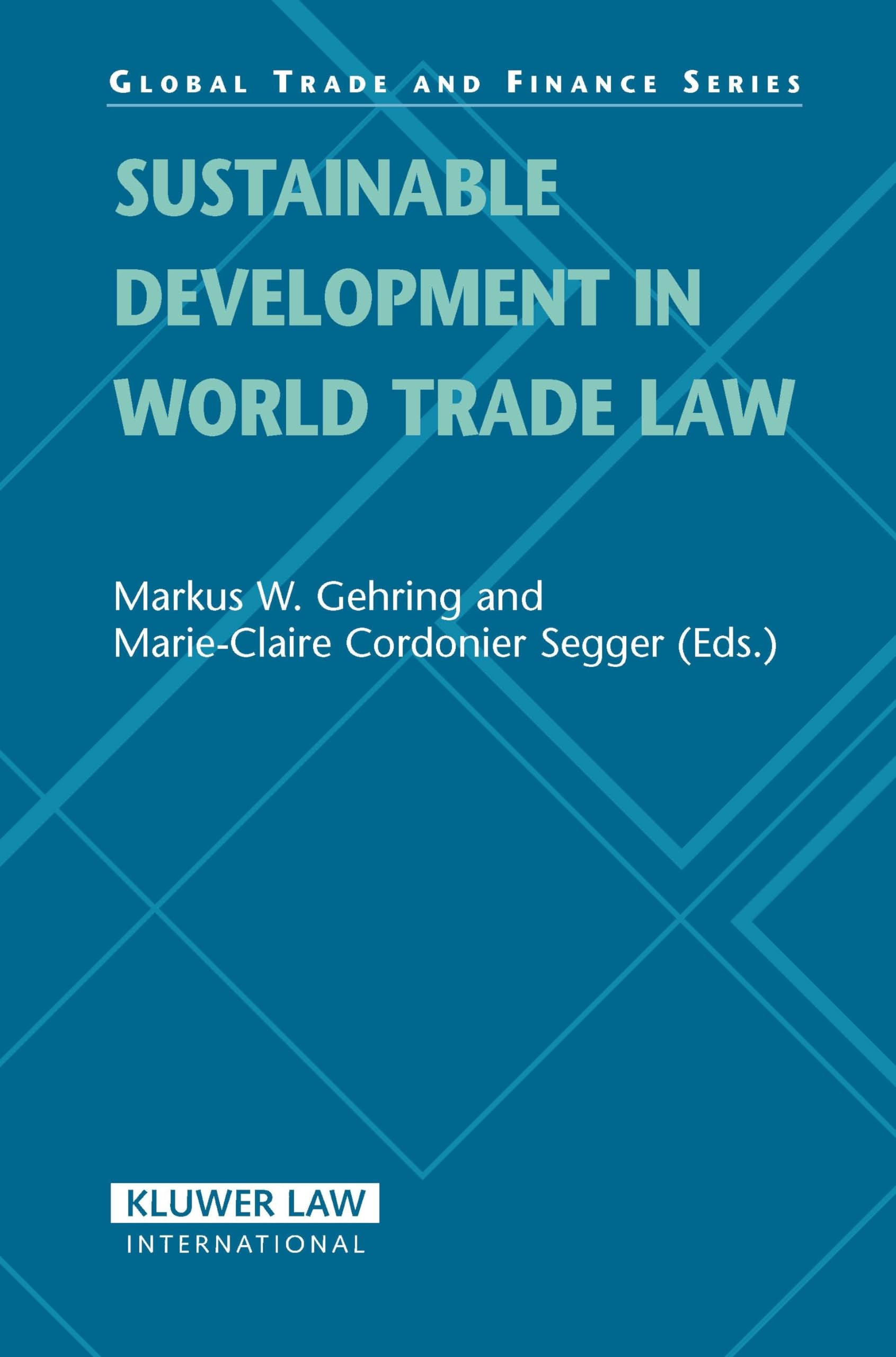 Sustainable Developments in World Trade Law (Global Trade Law Series Previously Global Trade and Finance Volume 9) (Global Trade & Finance) Law