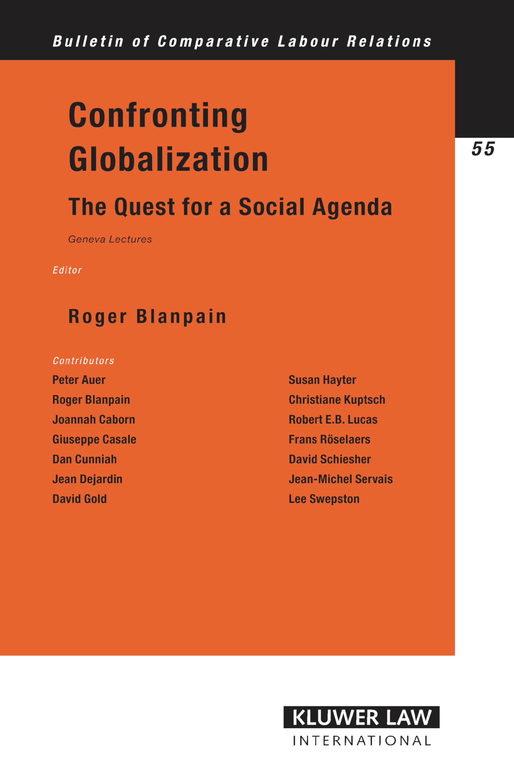 Confronting Globalization: The Quest for a Social Agenda: Geneva Lectures (Bulletin Of Comparative Labour Relations, 55) Law