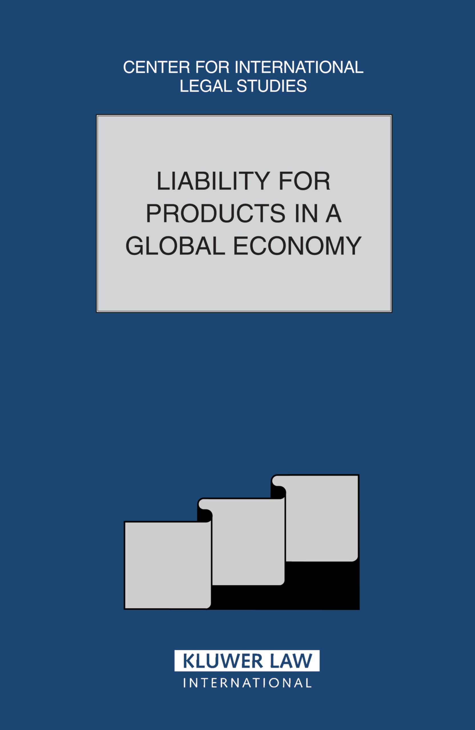 Liability for Products in a Global Economy (Comparative Law Yearbook Series Set, Band 26) Law