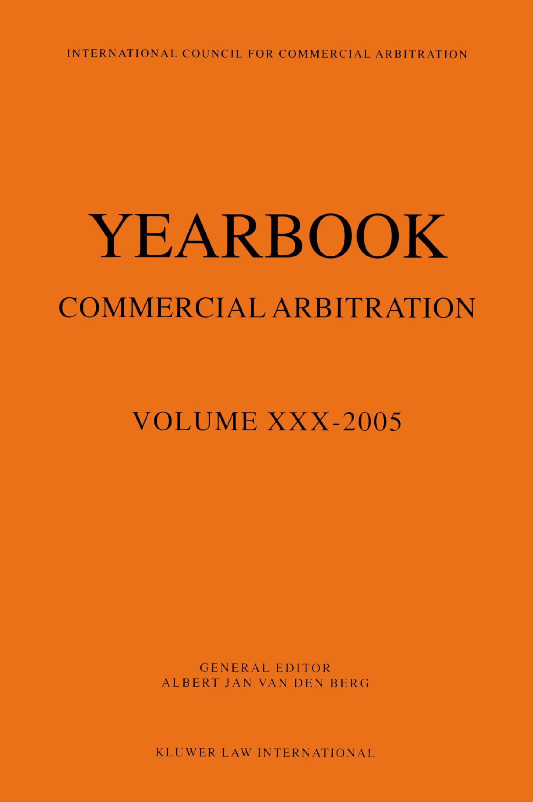Yearbook Commercial Arbitration Volume XXX - 2005 Law