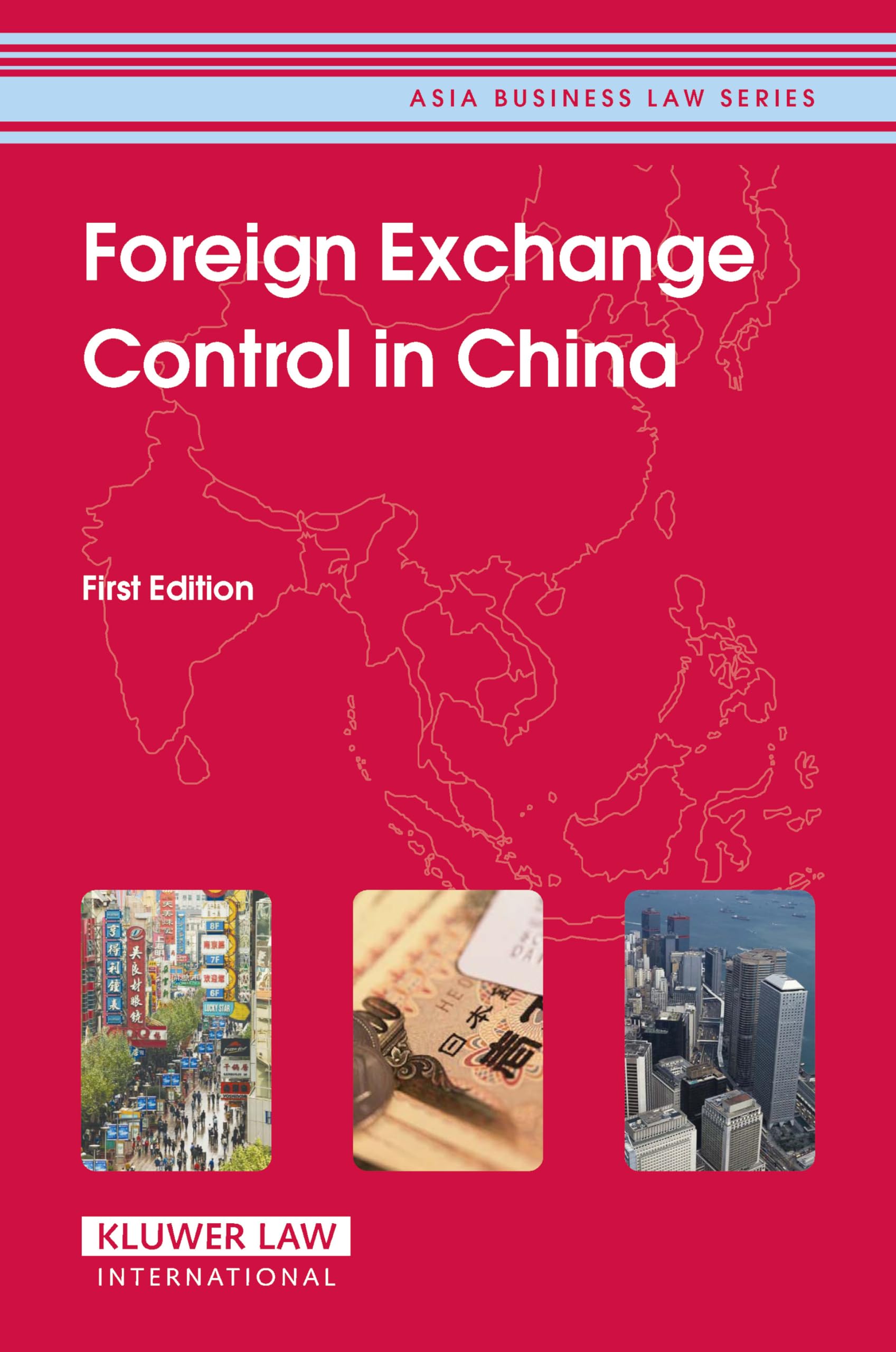 Foreign Exchange Control in China: First Edition (Asia Business Law Series Volume 4) Law