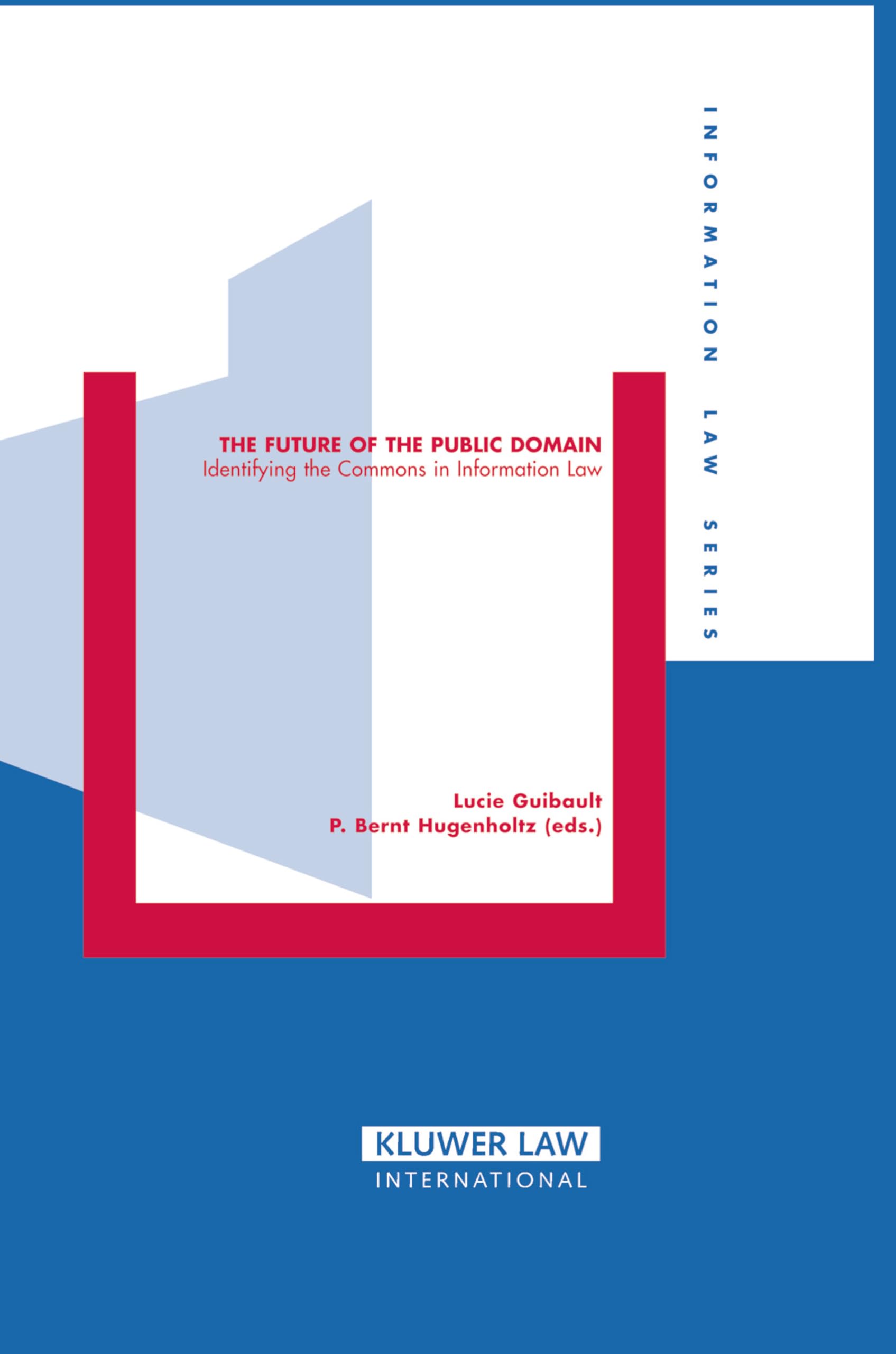 The Future of Public Domain: Identifying the Commons in Information Law (Information Law, 16) Law