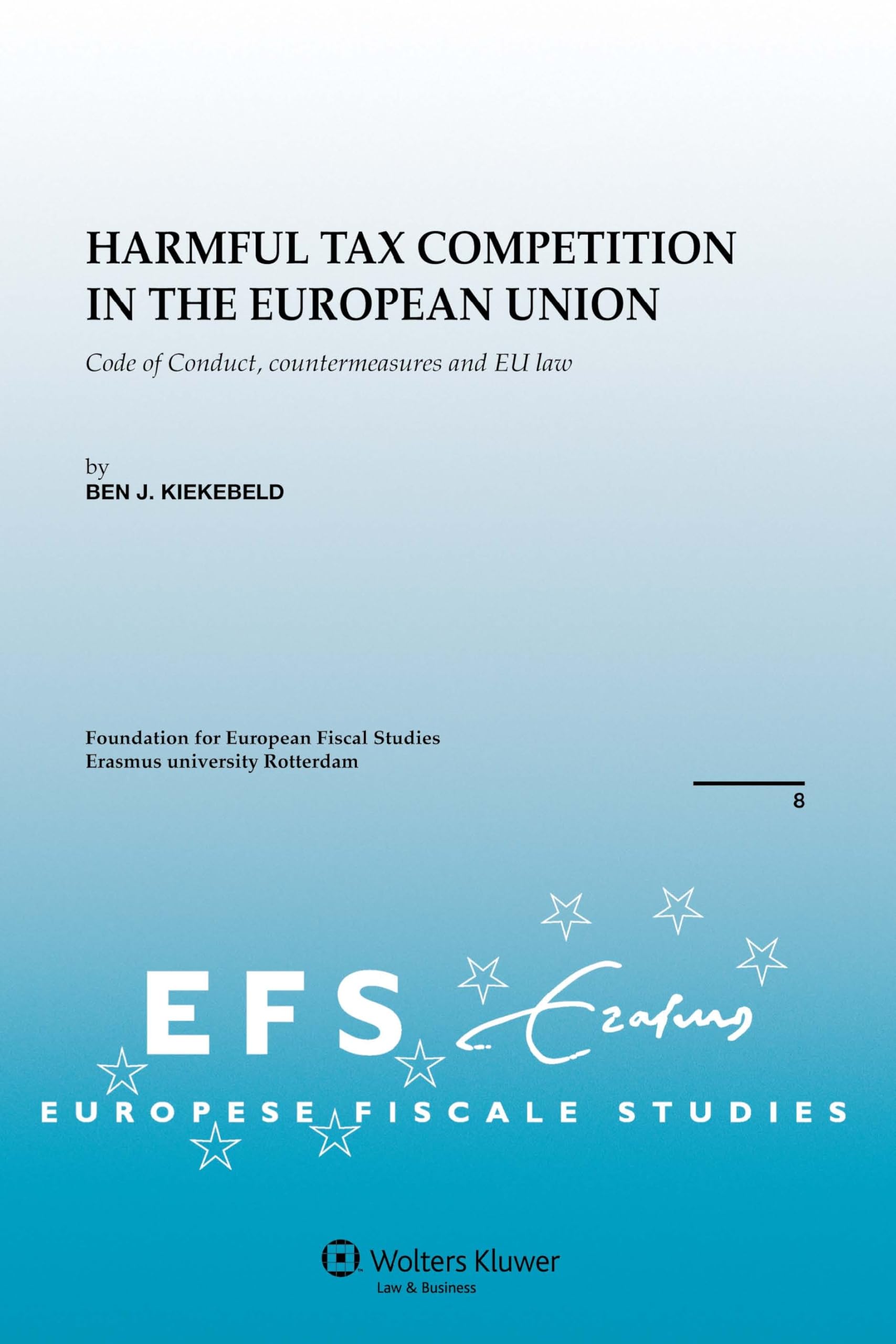 Harmful Tax Competition in the European Union: Code of Conduct, Countermeasures and Eu Law (Efs Brochure Series) Law