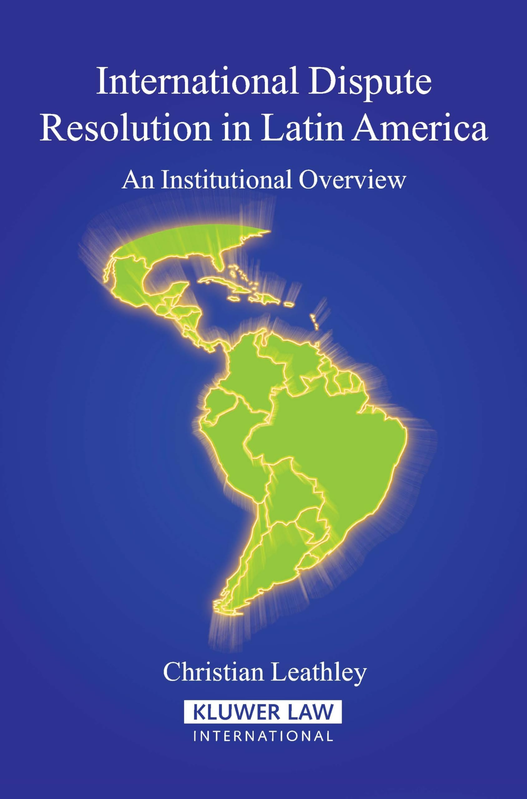 International Dispute Resolution in Latin America: An Institutional Overview Law