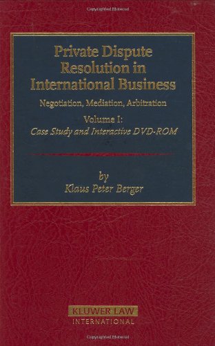 Private Dispute Resolution In International Business: Negotiation, Mediation, Arbitration Law