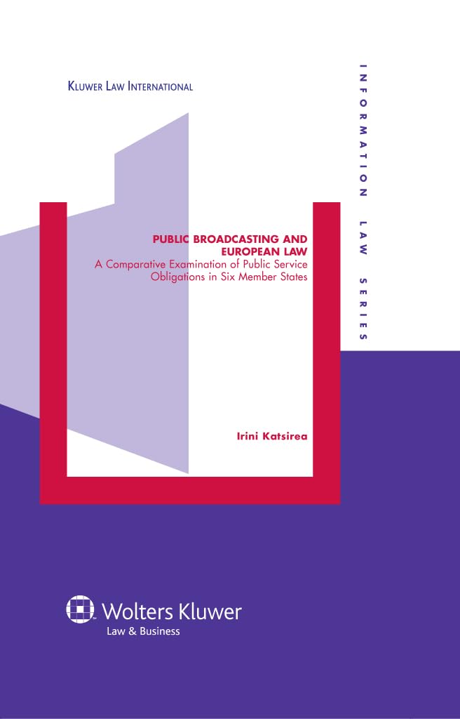 Public Broadcasting and European Law: A Comparative Examination of Public Service Obligations in Six Member States (Information Law) Law