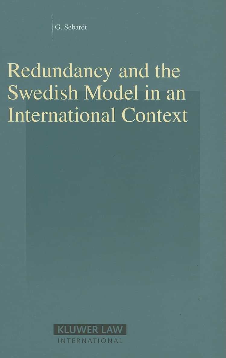 Redundancy and the Swedish Model in an International Context (Studies in Employment and Social Policy Set) Law