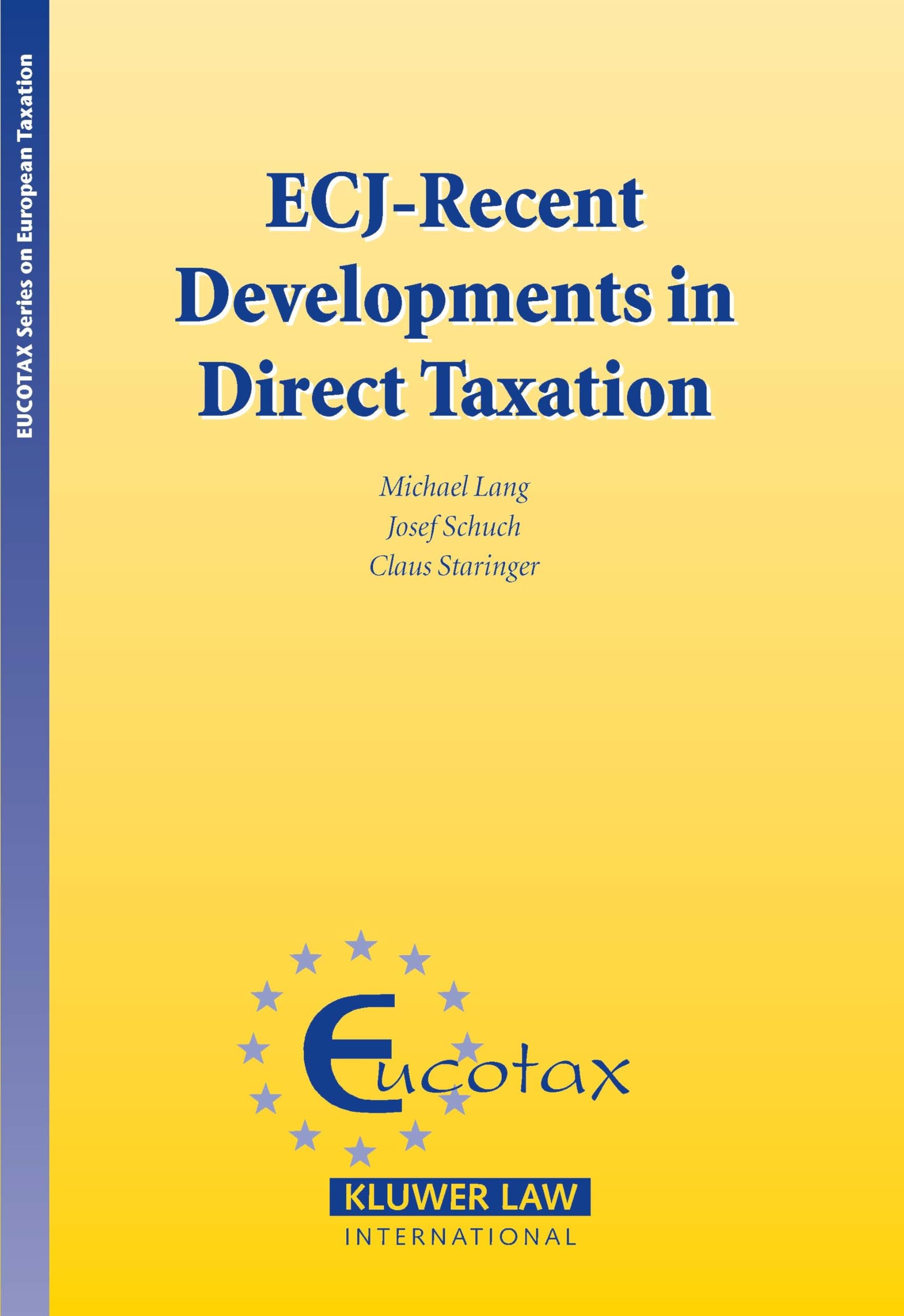 Ecj - Recent Developments in Direct Taxation (Ecuotax Series in European Taxation Vol 13) (Eucotax Series on European Taxation, 13) Law
