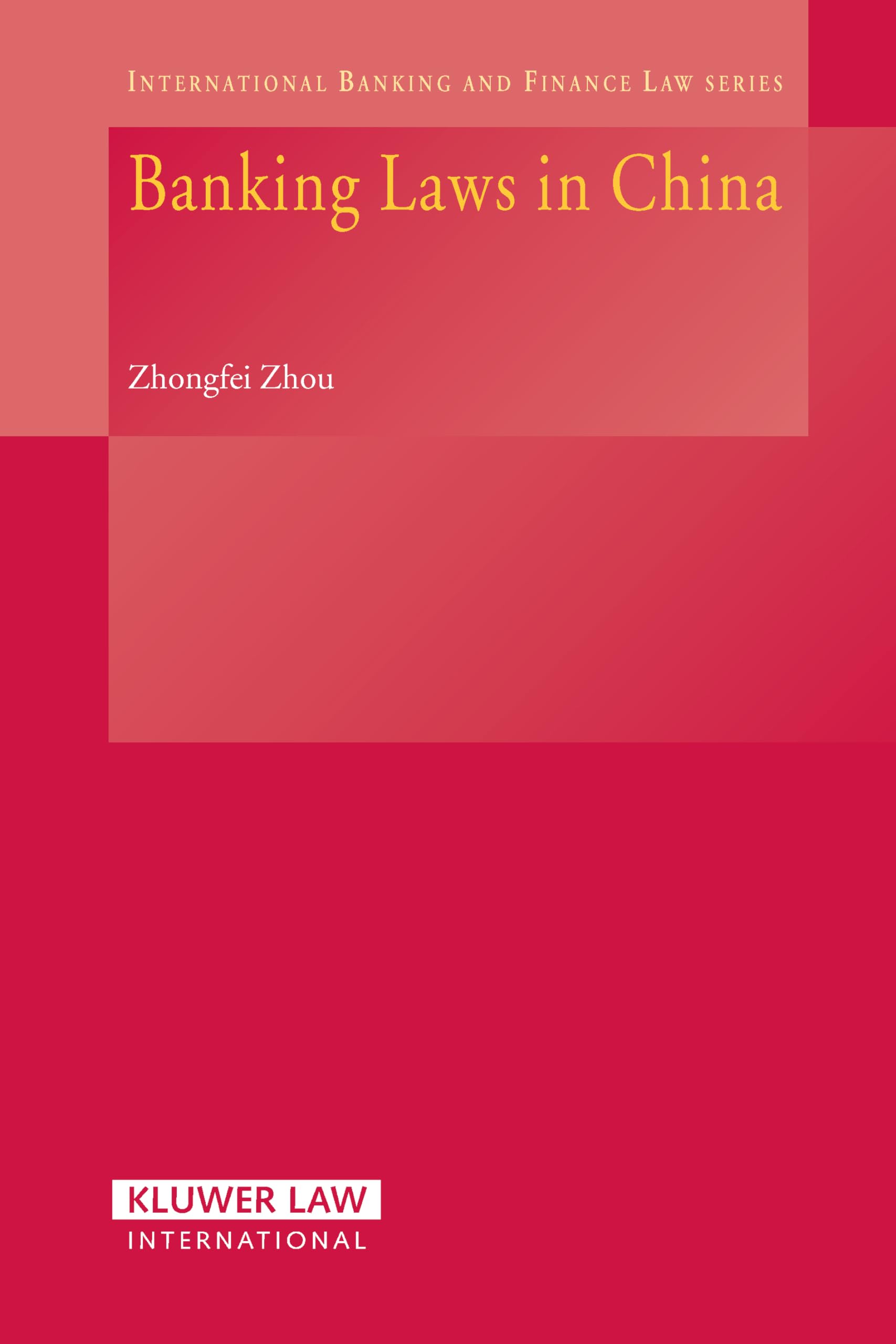 Banking Laws in China (International Banking and Finance Law Series, 5) Law