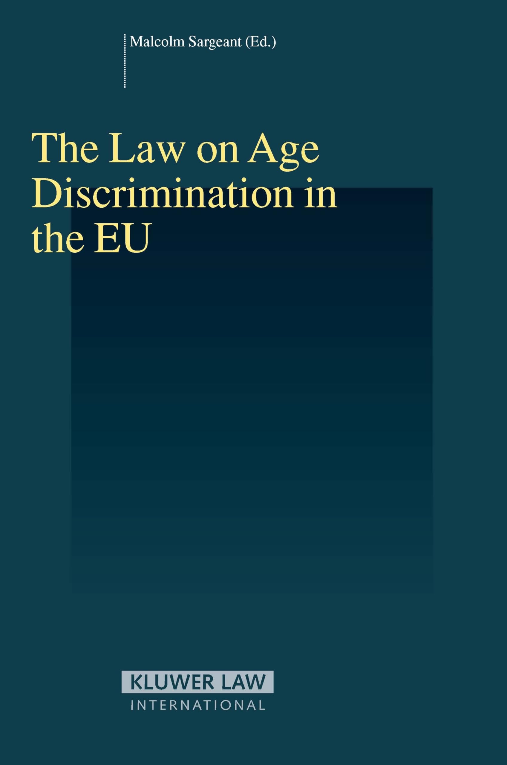 The Law on Age Discrimination in the Eu (Studies in Employment and Social Policy) Law