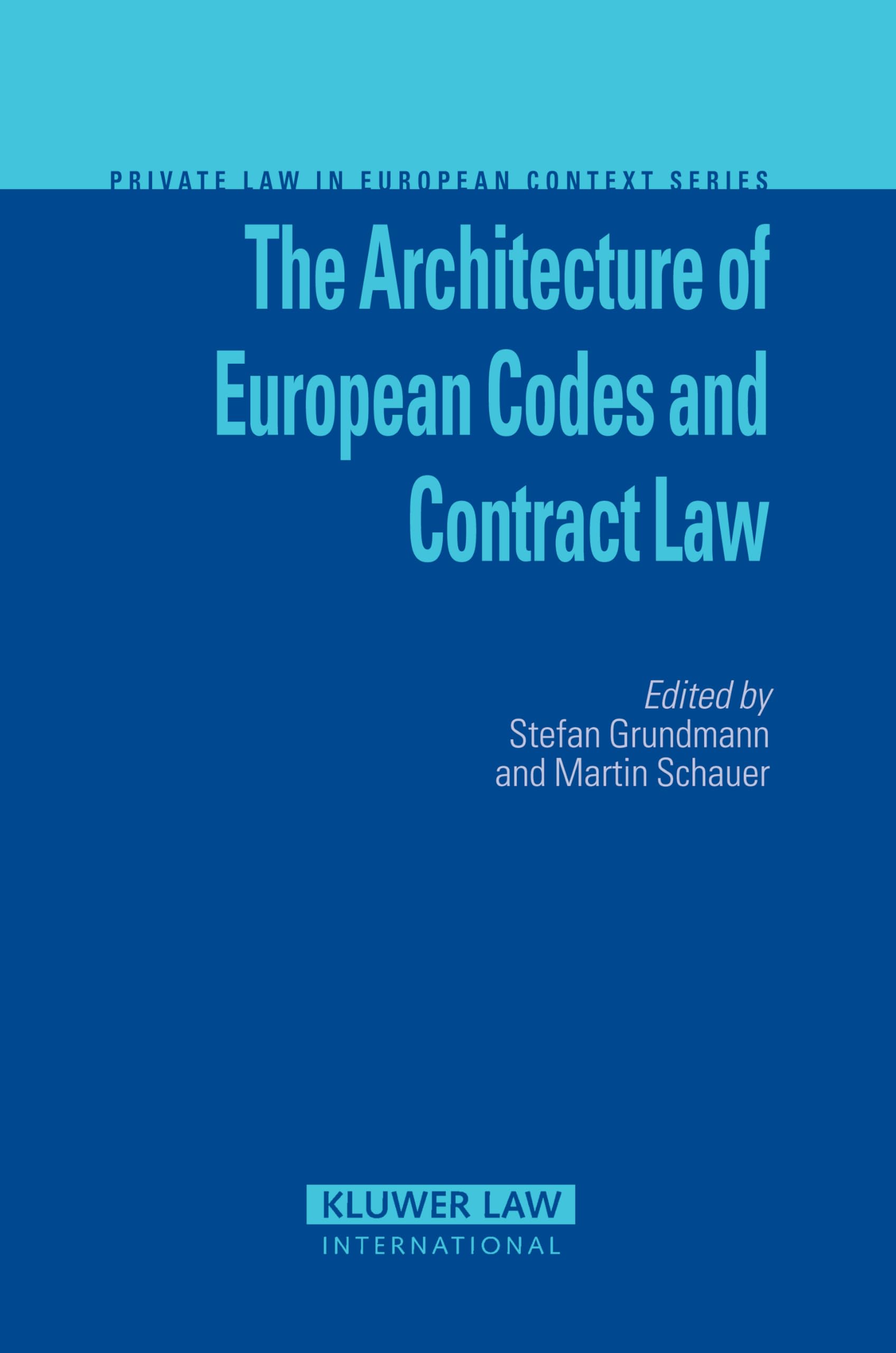The Architecture of European Codes and Contract Law (Private Law European Context Set) Law