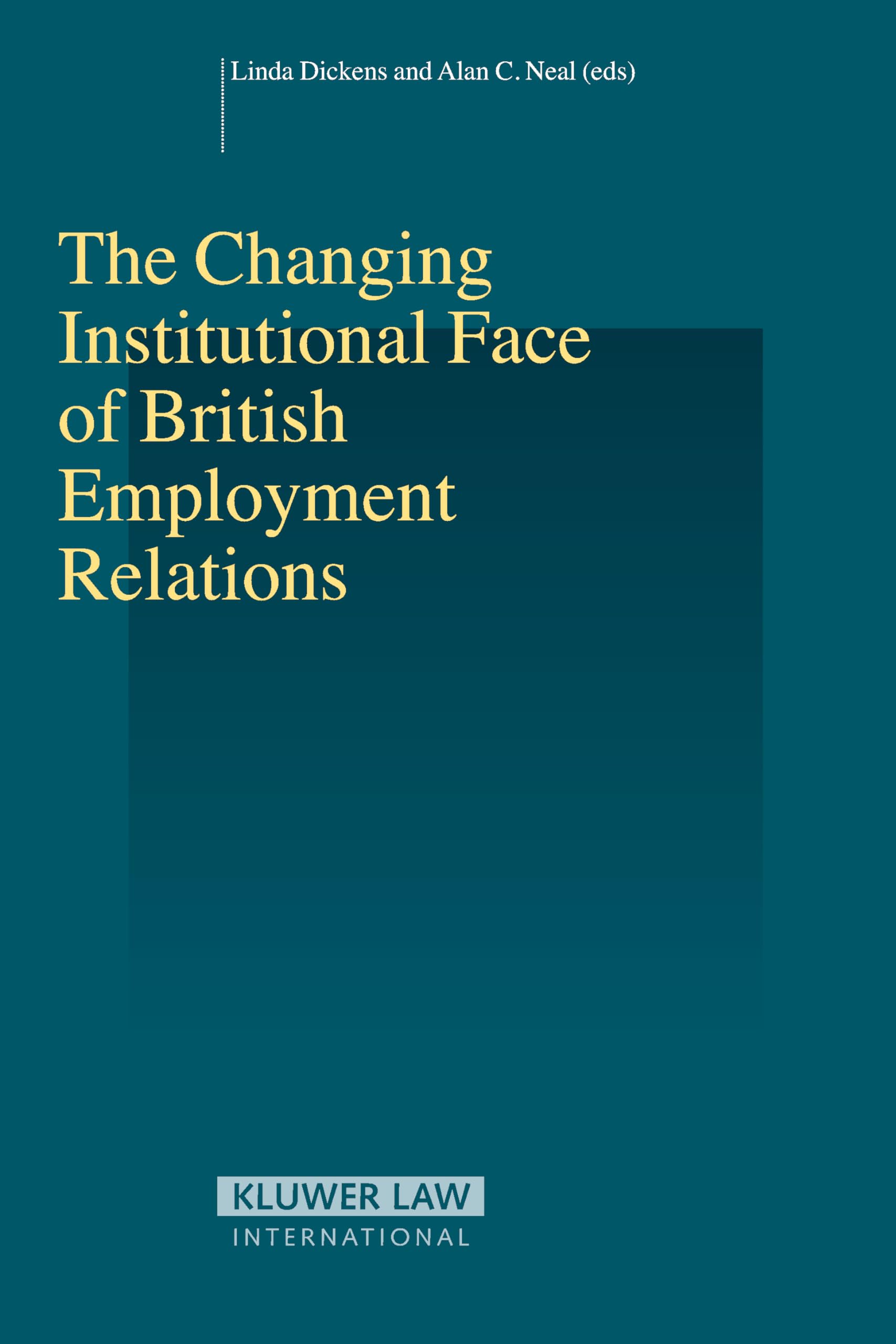 The Changing Institutional Face of British Employment Relations (Studies in Employment and Social Policy) Law