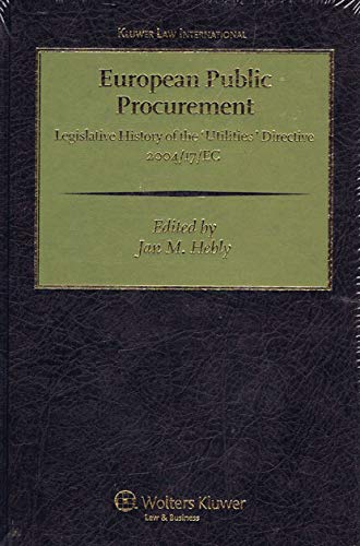 European Public Procurement: Legislative History of the Utilities Directive 2004/ 17 EC Law