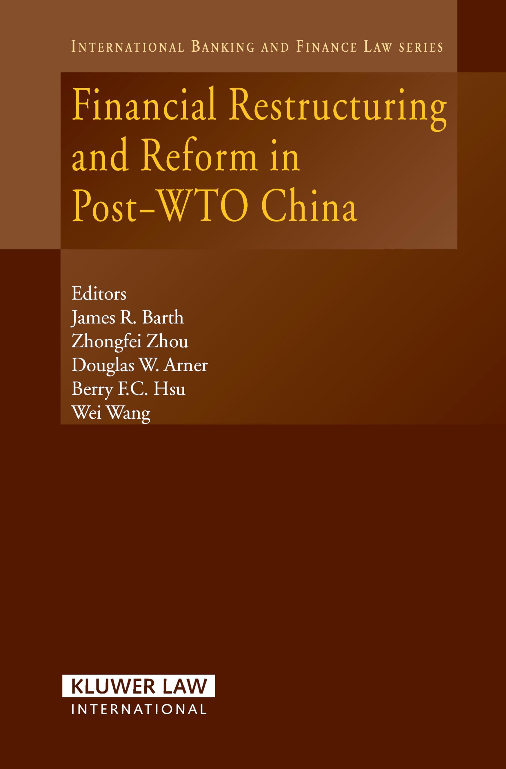 Financial Restructuring and Reform in Post-Wto China (International Banking and Finance Law, 4) Law