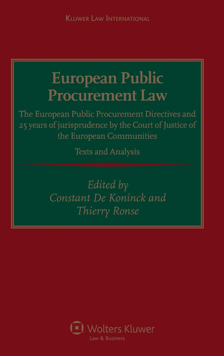 European Public Procurement Law: The European Public Procurement Directives and 25 Years of Jurisprudence By the Court of Justice of the European Communities: Texts and Analysis Law