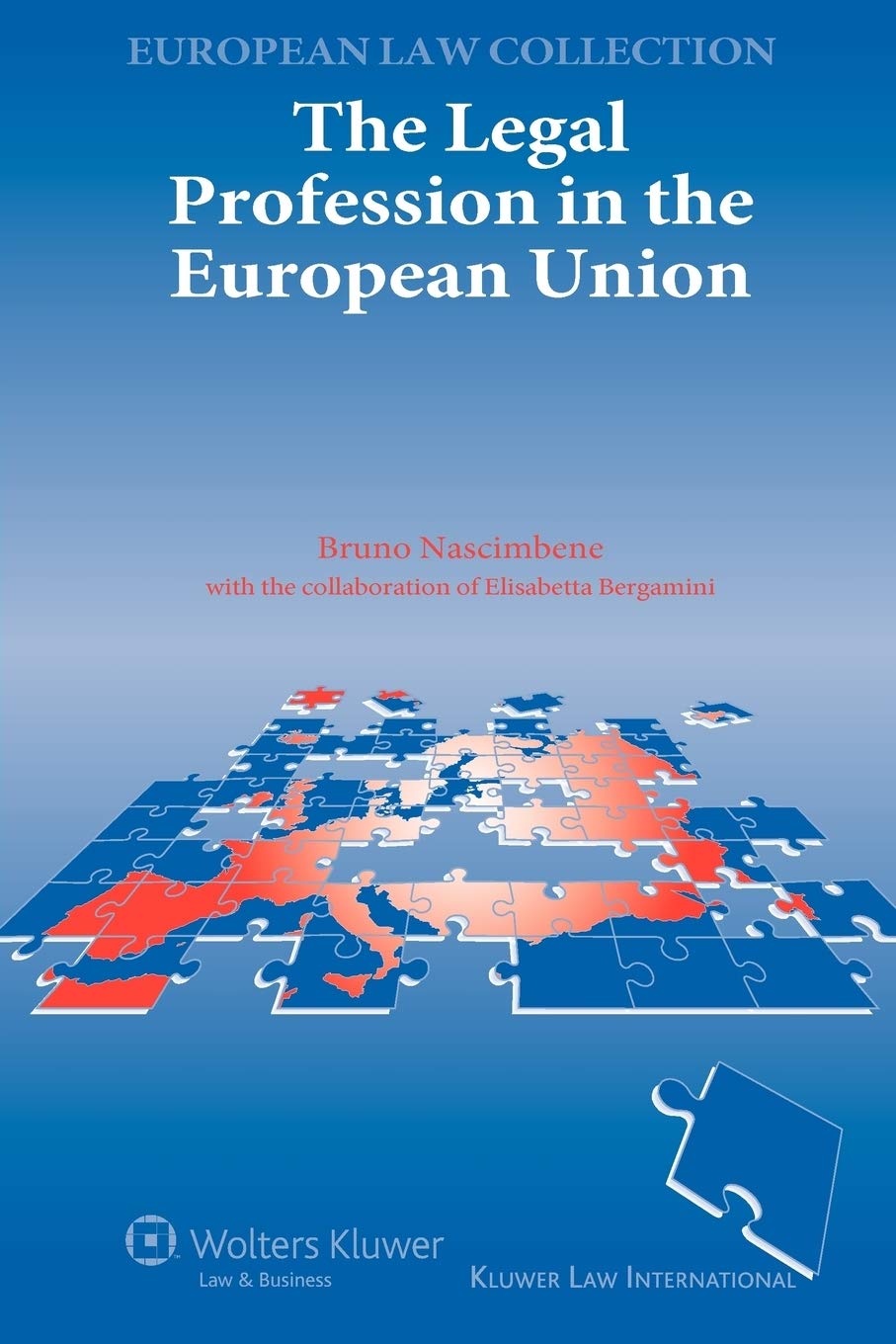 The Legal Profession in the European Union (Kluwer European Law Collection, 6) Law