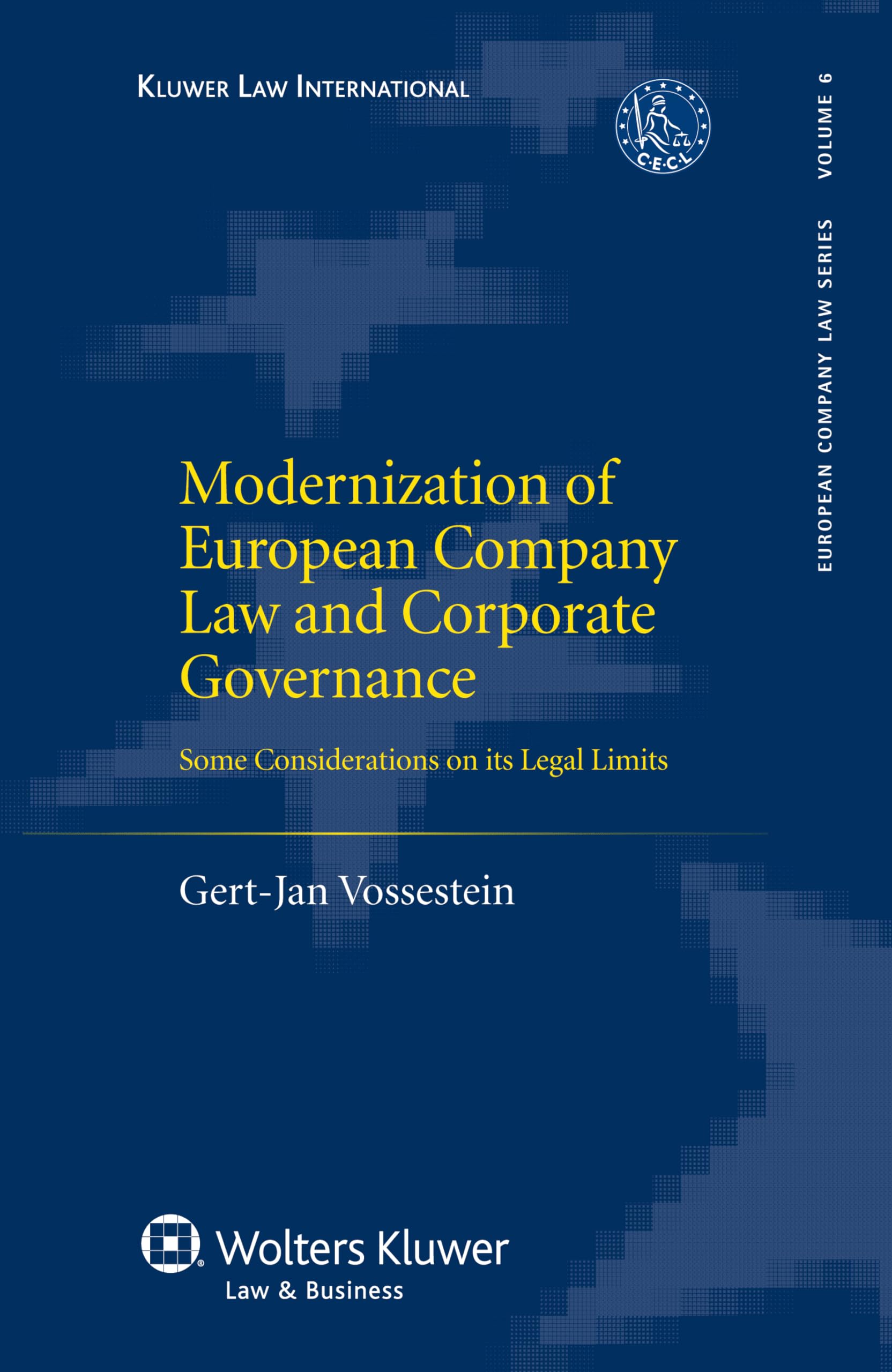 Modernization of European Company Law and Corporate Governance. Some Considerations on Its Legal Limits (European Company Law, 6) Law