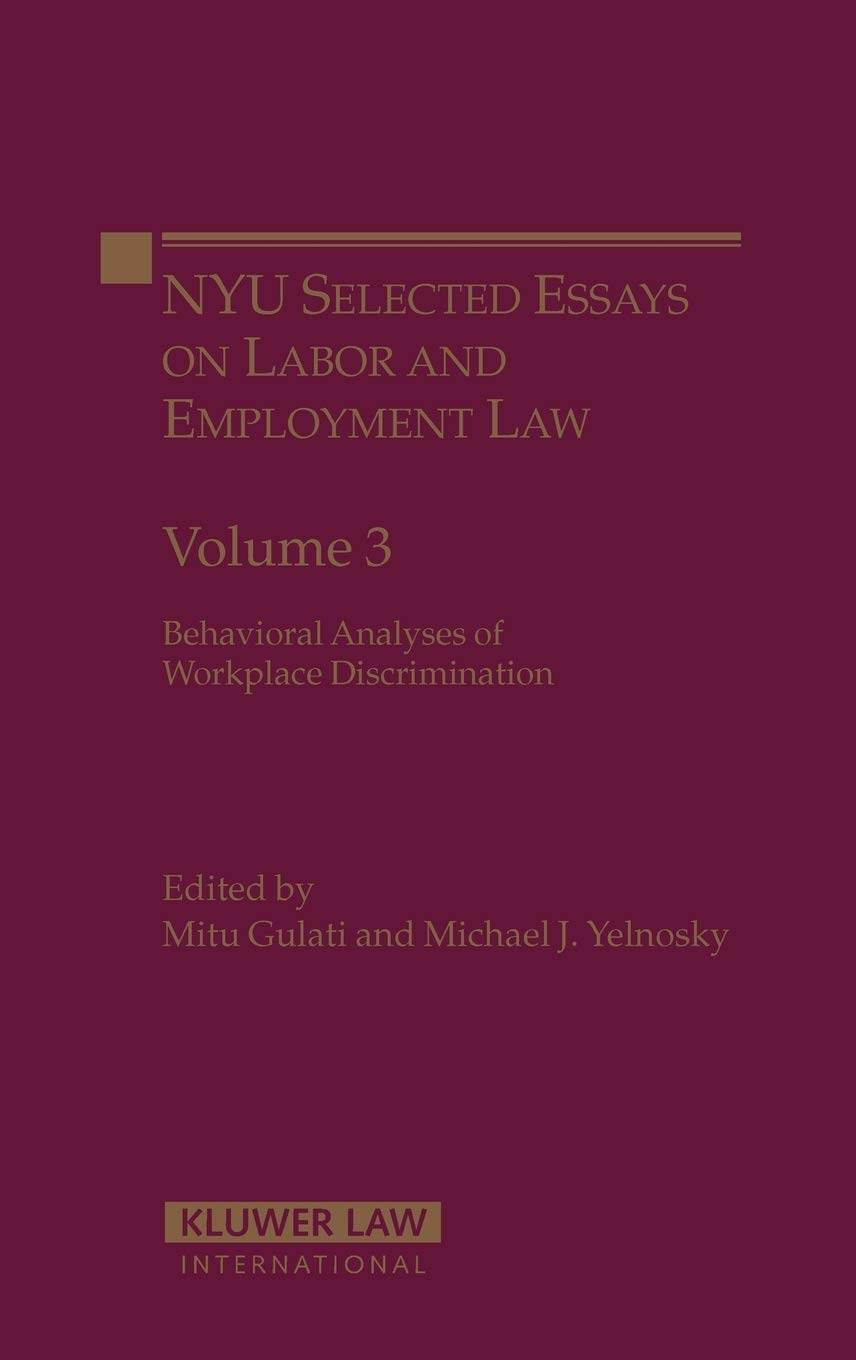 Nyu Selected Essays Labor and Employment Law: Behavioral Analysis of Workplace Discrimination (Nyu Selected Essays on Labor and Employment Law, Band 3) Law