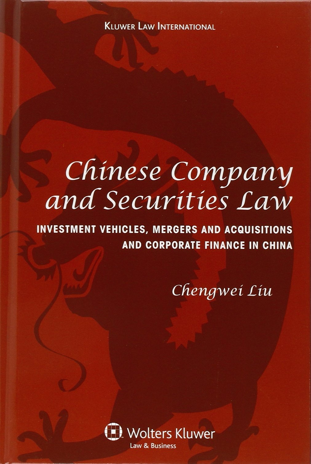 Chinese Company And Securities Law: Investment Vehicles, Mergers and Acquisitions and Corporate Finance in China Law