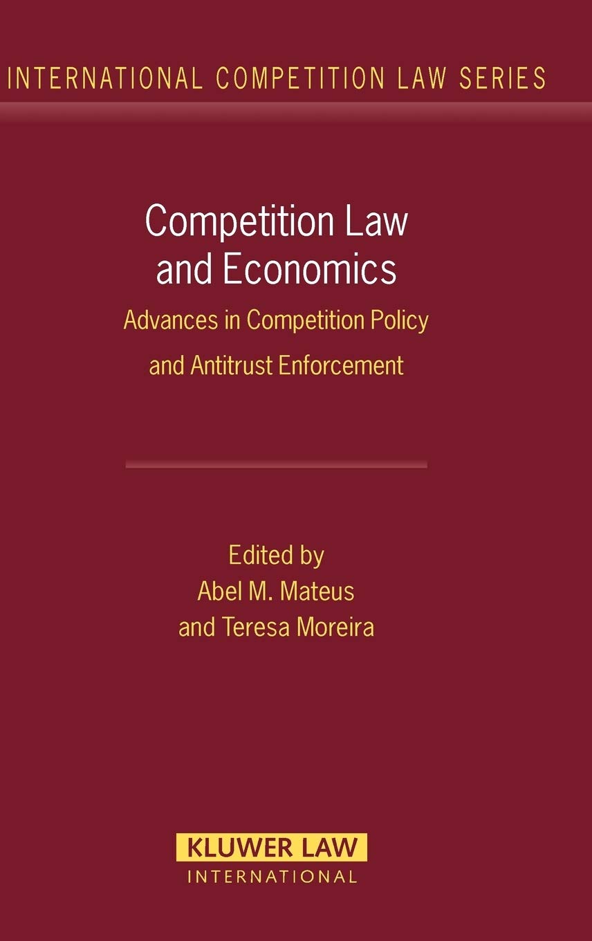 Competition Law and Economics: Advances in Competition Policy and Antitrust Enforcement (International Competition Law Series, 31) Law