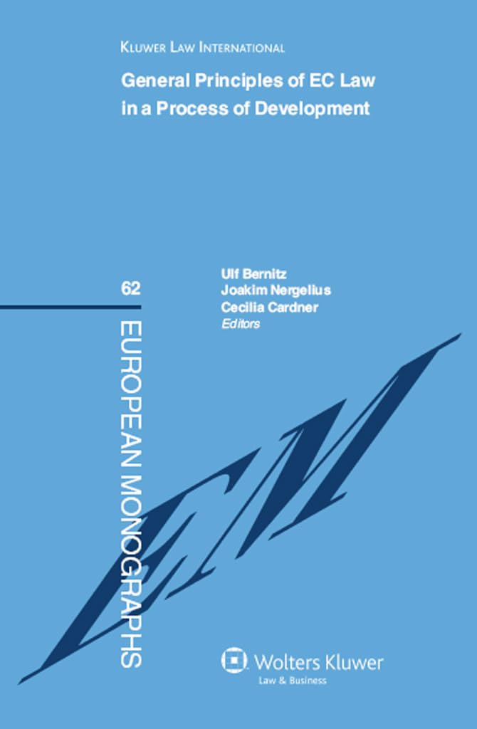 General Principles of EC Law in a Process of Development: Reports from a Conference in Stockholm, 23-24 March 2007, Organised by the Swedish Network ... European Legal Studies (European Monographs) Law