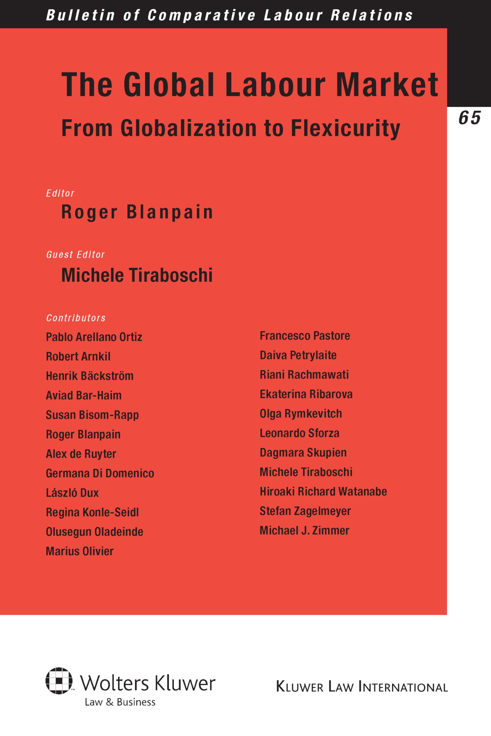 The Global Labour Market: From Globalization to Flexicurity (Bulletin of Comparative Labour Relations, 65) Law