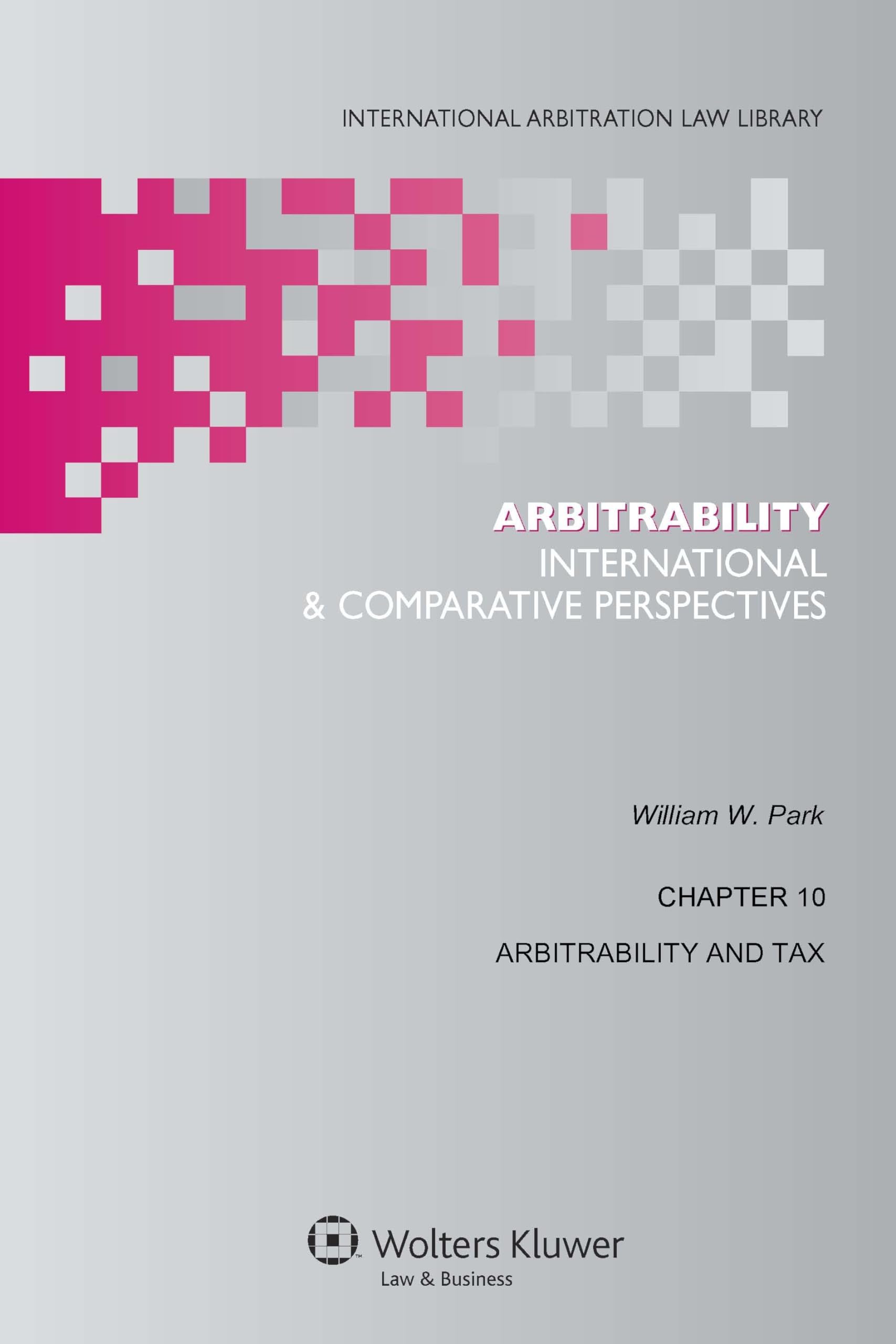 Arbitrability: International and Comparative Perspectives: International & Comparative Perspectives (International Arbitration Law Library) Law