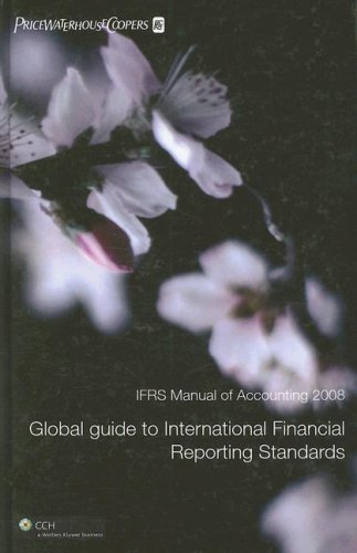 IFRS Manual of Accounting - 2008: Global Guide to International Financial Reporting Standards Business, Finance & Career