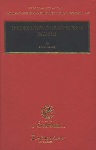 The Protection Of Trade Secrets In China (Max Planck Series on Asian Intellectual Property Law) Law