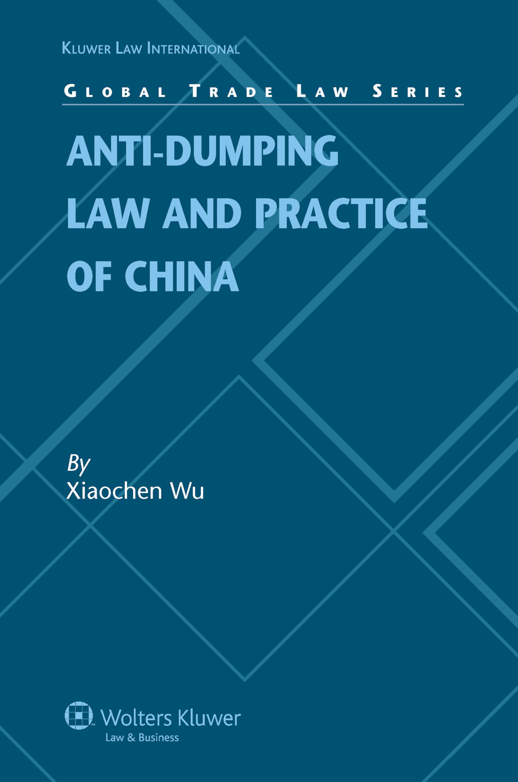 Anti-Dumping Law and Practice of China (Kluwer International Law) Law