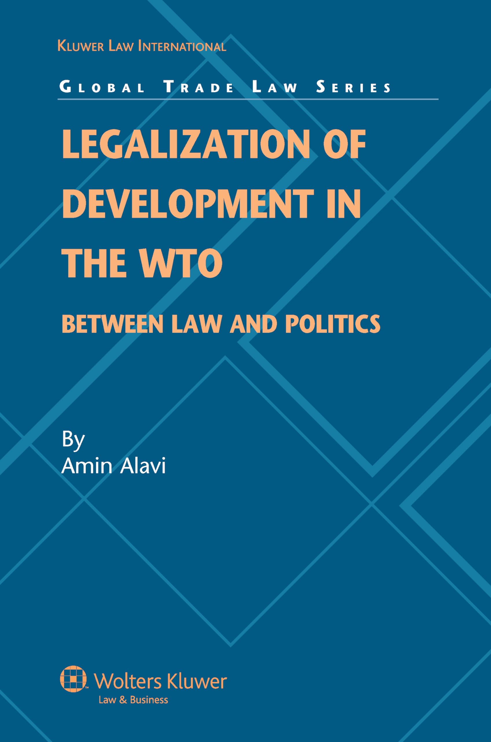 Legalization of Development in the Wto: Between Law and Politics (Global Trade Law, 17) Law