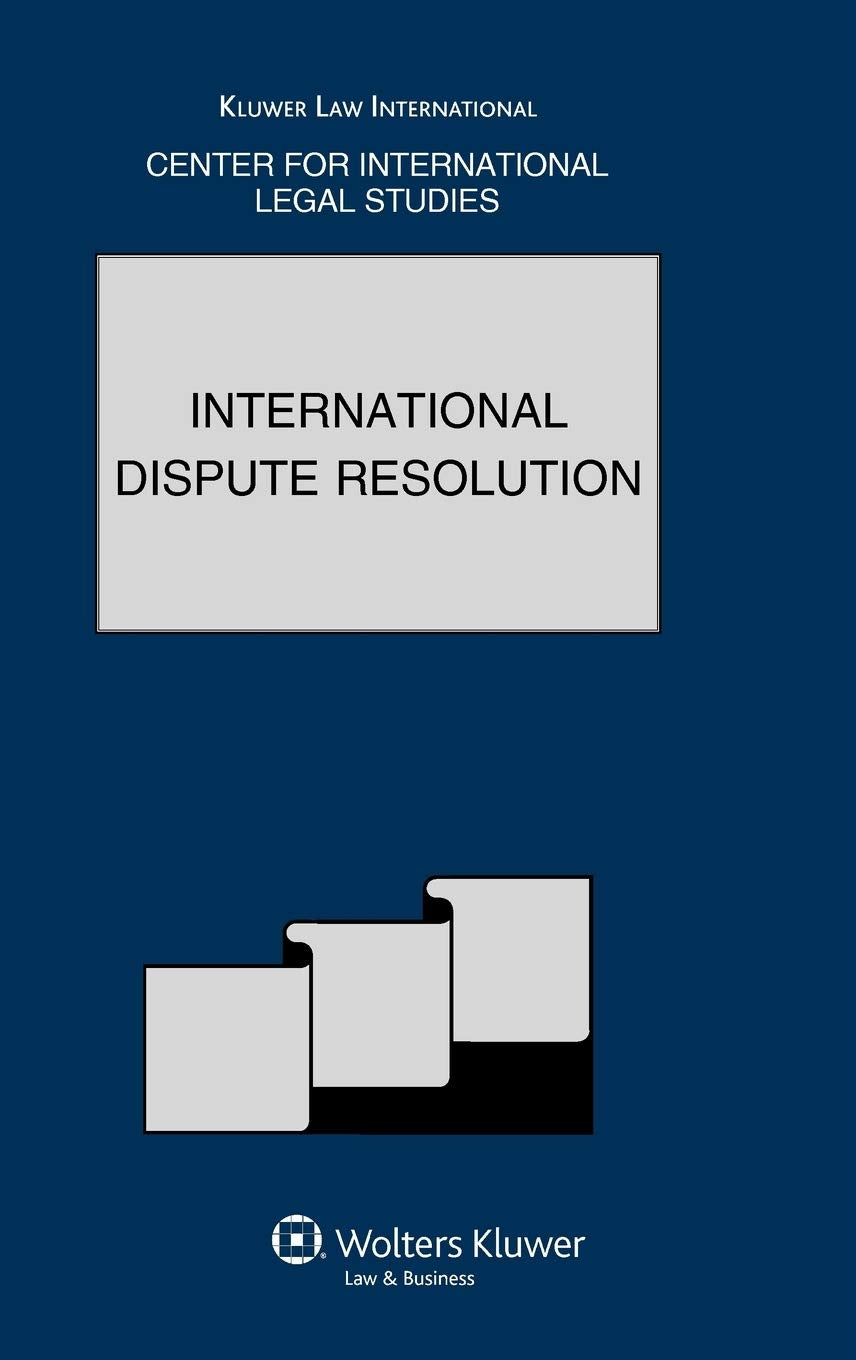 International Dispute Resolution: The Comparative Law Yearbook of International Business Volume 31a, Special Issue, 2010: The Comparative Law Yearbook of International Business: Special Issue 2010 Law