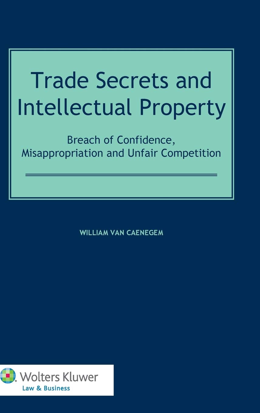 Trade Secrets Law and Intellectual Property: Breach of Confidence, Misappropriation and Unfair Competition Law