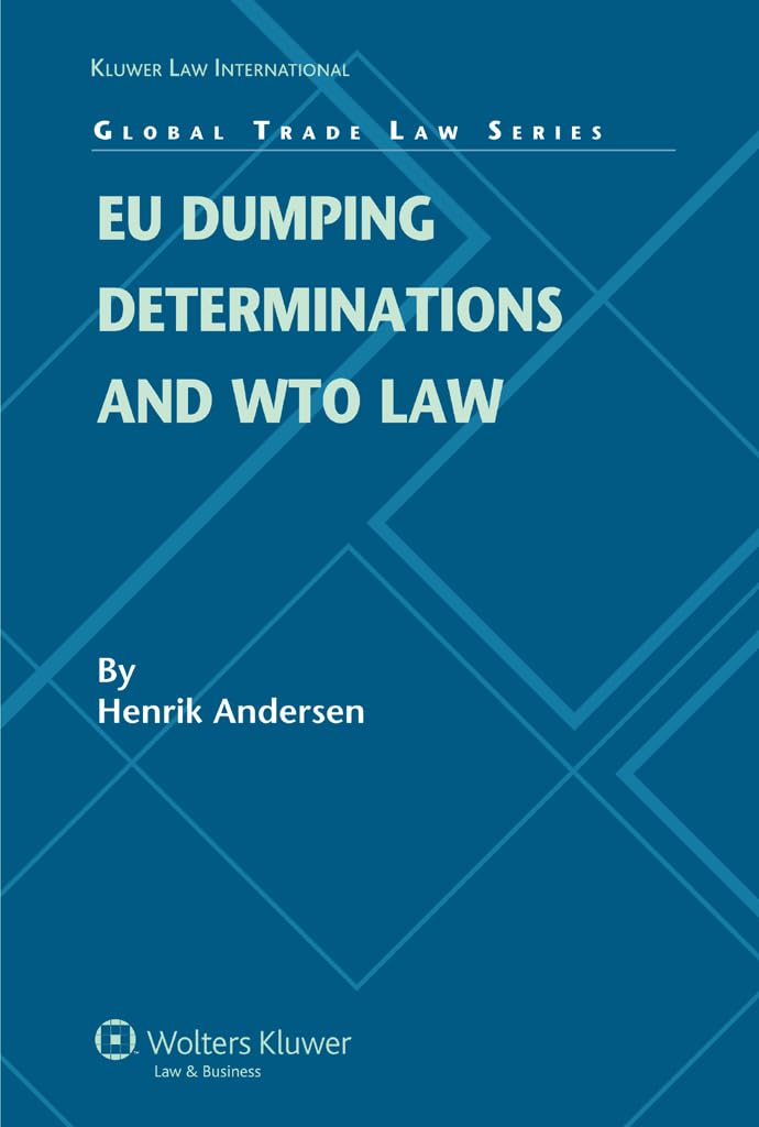 EU Dumping Determinations and WTO Law (Global Trade Law, 18) Law