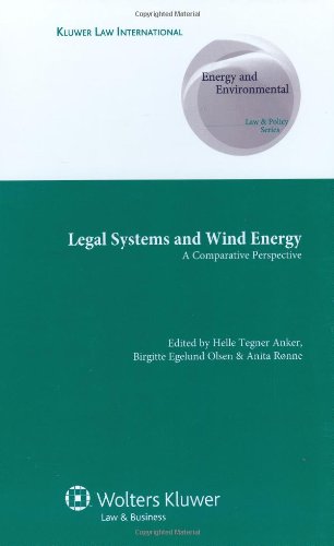Legal Systems and Wind Energy: A Comparative Perspective (Energy and Environmental Law & Policy Series) Law