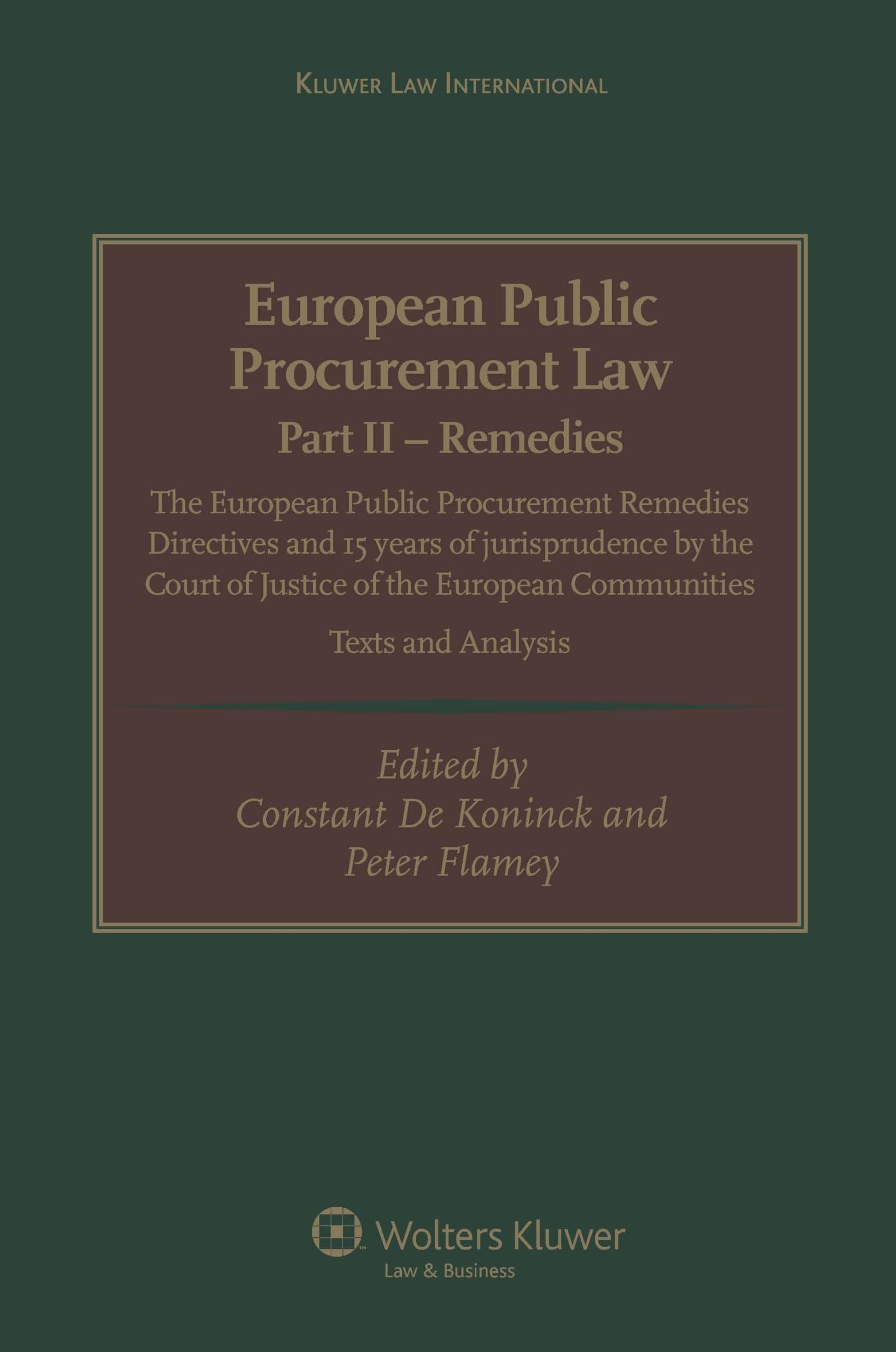 European Public Procurement Law, Part II - Remedies: The European Public Procurement Remedies Directives and 15 Years of Jurisprudence by the Court ... the European Communities: Texts and Analysis Law