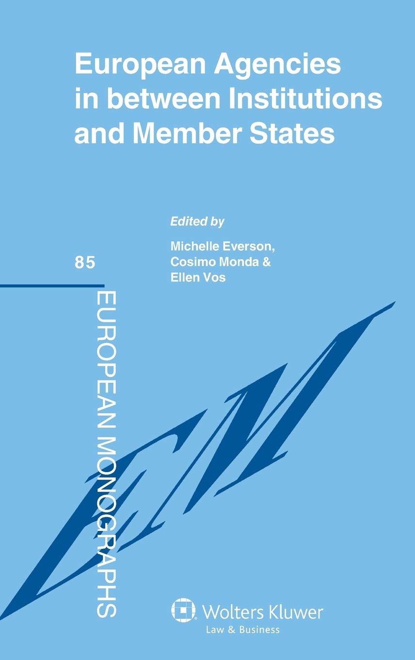 European Agencies in Between Institutions and Member States (European Monographs) Law