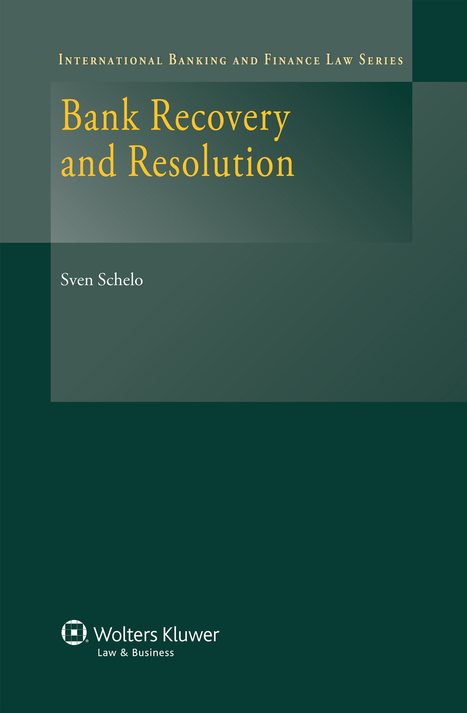 Bank Recovery and Resolution (International Banking and Finance Law, Band 26) Law