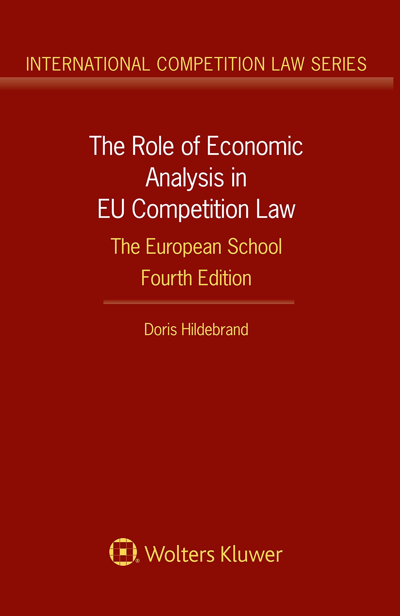 The Role of Economic Analysis in EU Competition Law: The European School Law