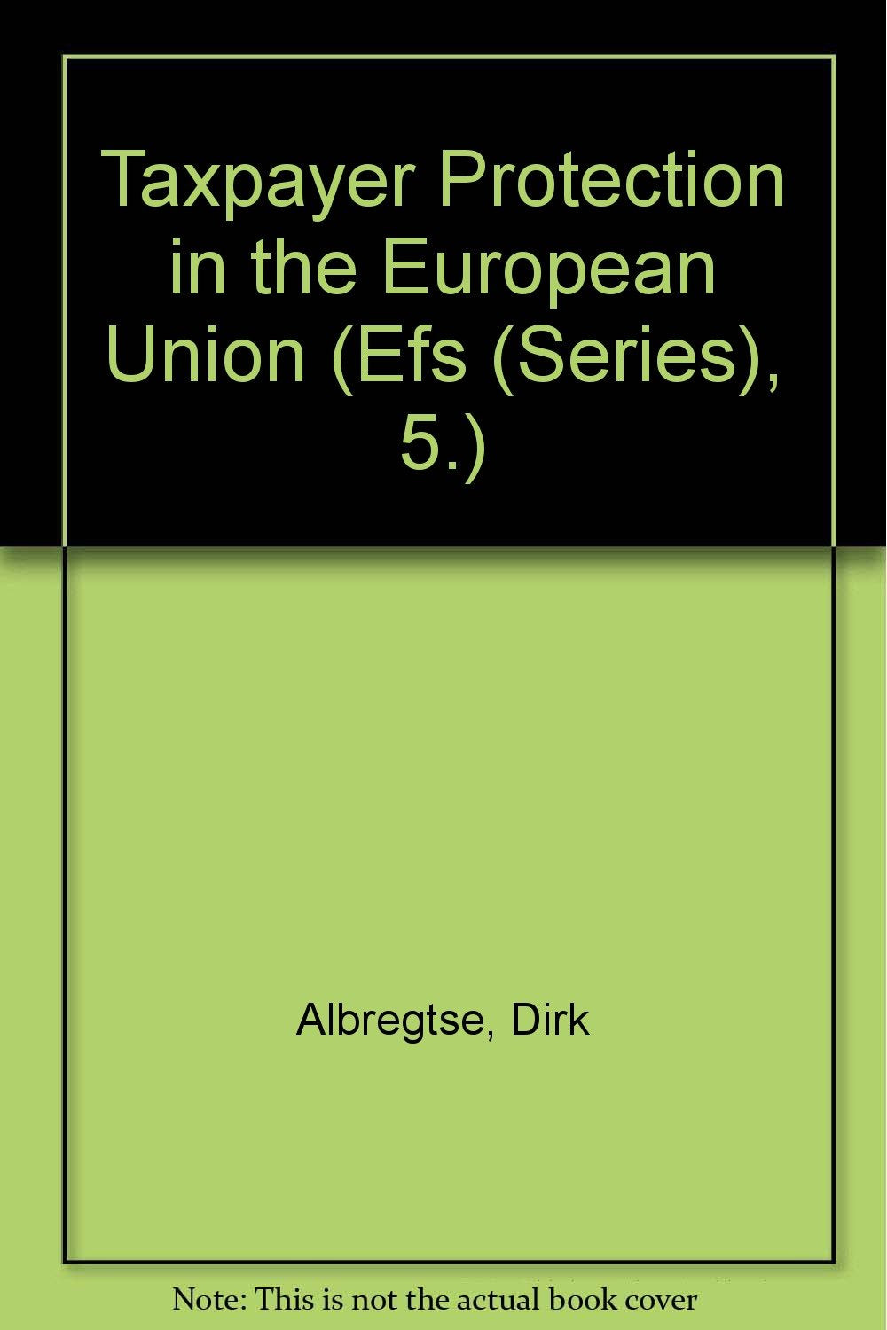Taxpayer Protection in the European Union (Efs (Series), 5.) Law