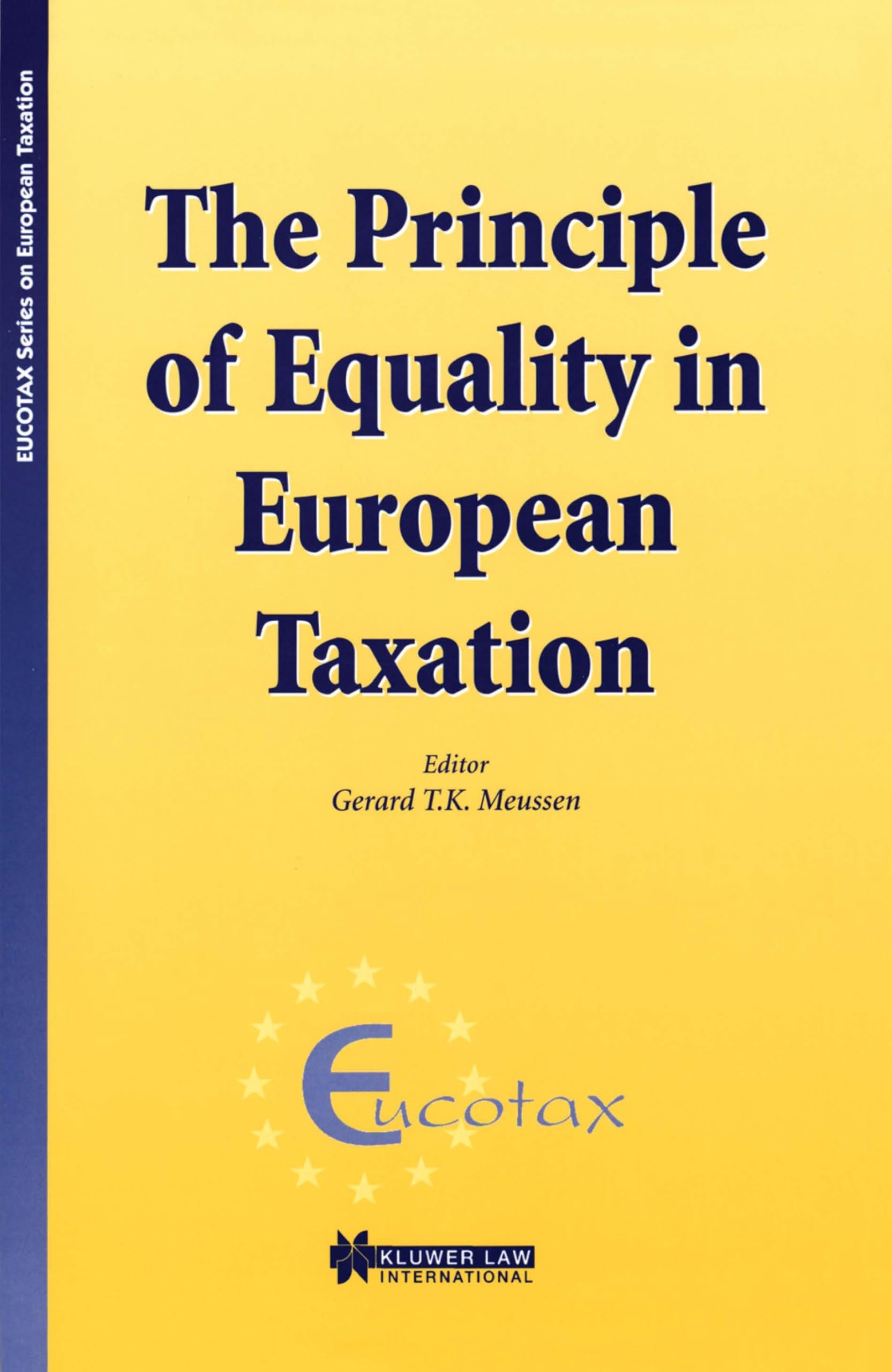 The Principle of Equality in European Taxation (Eucotax Series on European Taxation, 2) Law