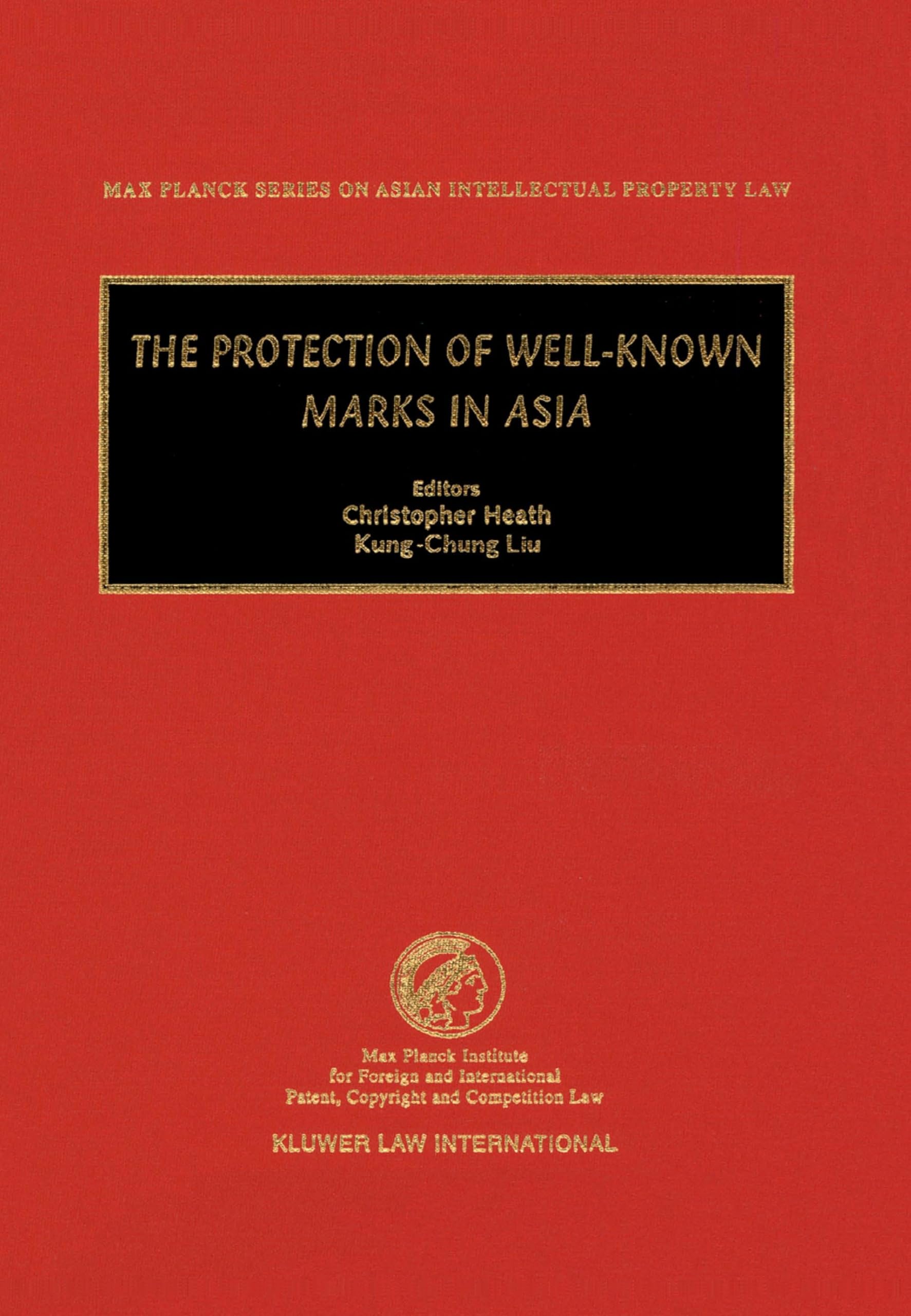 The Protection of Well-Known Marks in Asia (Max Planck Series on Asian Intellectual Property Law, V. 1) Law