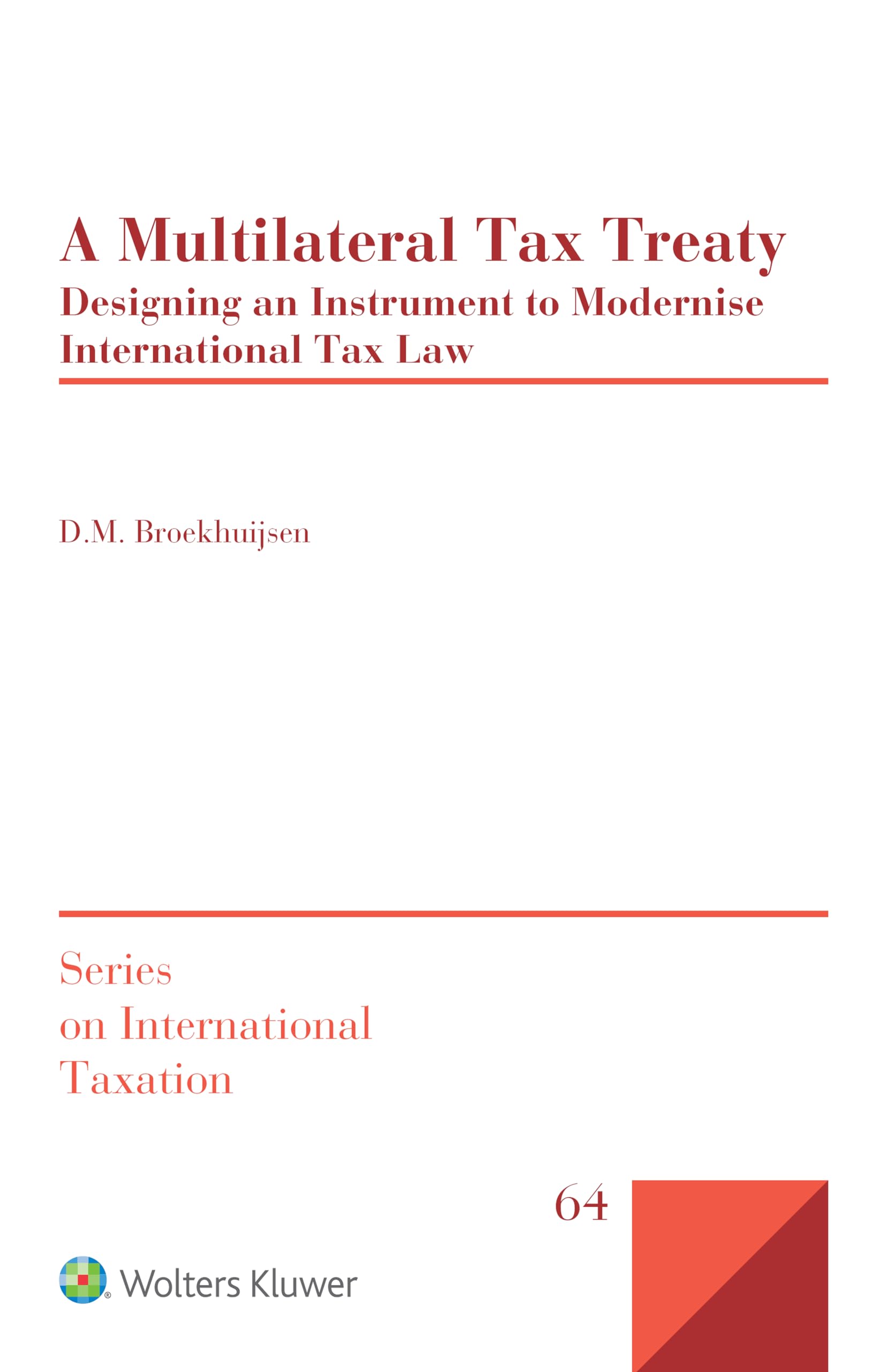 Looking Ahead:Inter-National Law in 21st: Designing an Instrument to Modernise International Tax Law (Series on International Taxation, 64) Law