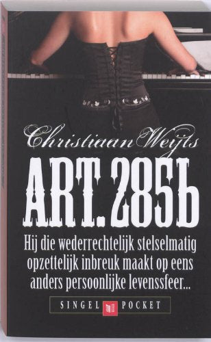 Art. 285b / druk 9: hij die wederrechtelijk stelselmatig opzettelijk inbruik maakt op eens anders persoonlijk levensfeer... Contemporary literature