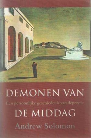 Demonen van de middag: een persoonlijke geschiedenis van depressie Books