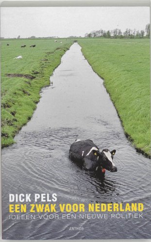 Een zwak voor Nederland: ideeen voor een nieuwe politiek book