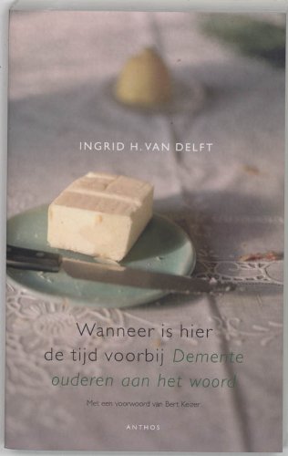 Wanneer is de tijd hier voorbij: demente ouderen aan het woord book