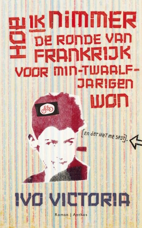 Hoe ik nimmer de Ronde van Frankrijk voor min-twaalfjarigen won (en dat het me spijt): en dat het me spijt book